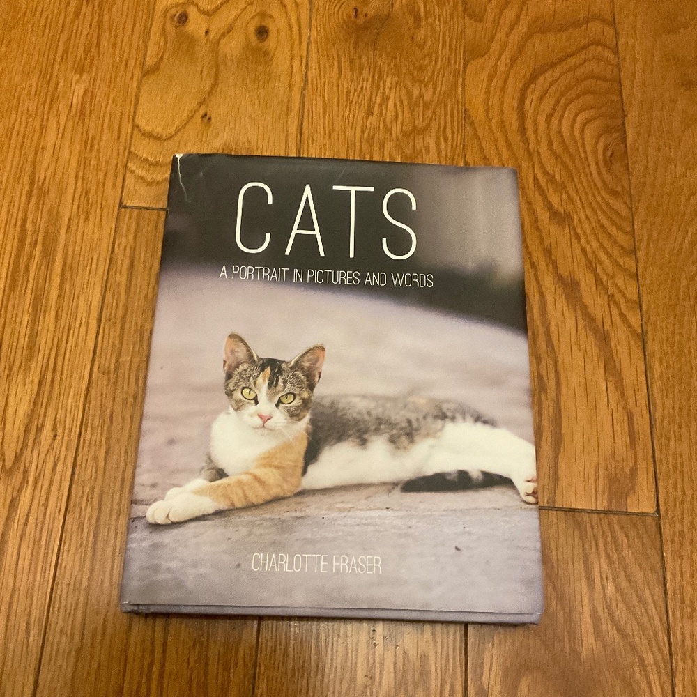 Cats - A Portrait in Pictures and Words by Charlotte Fraser
